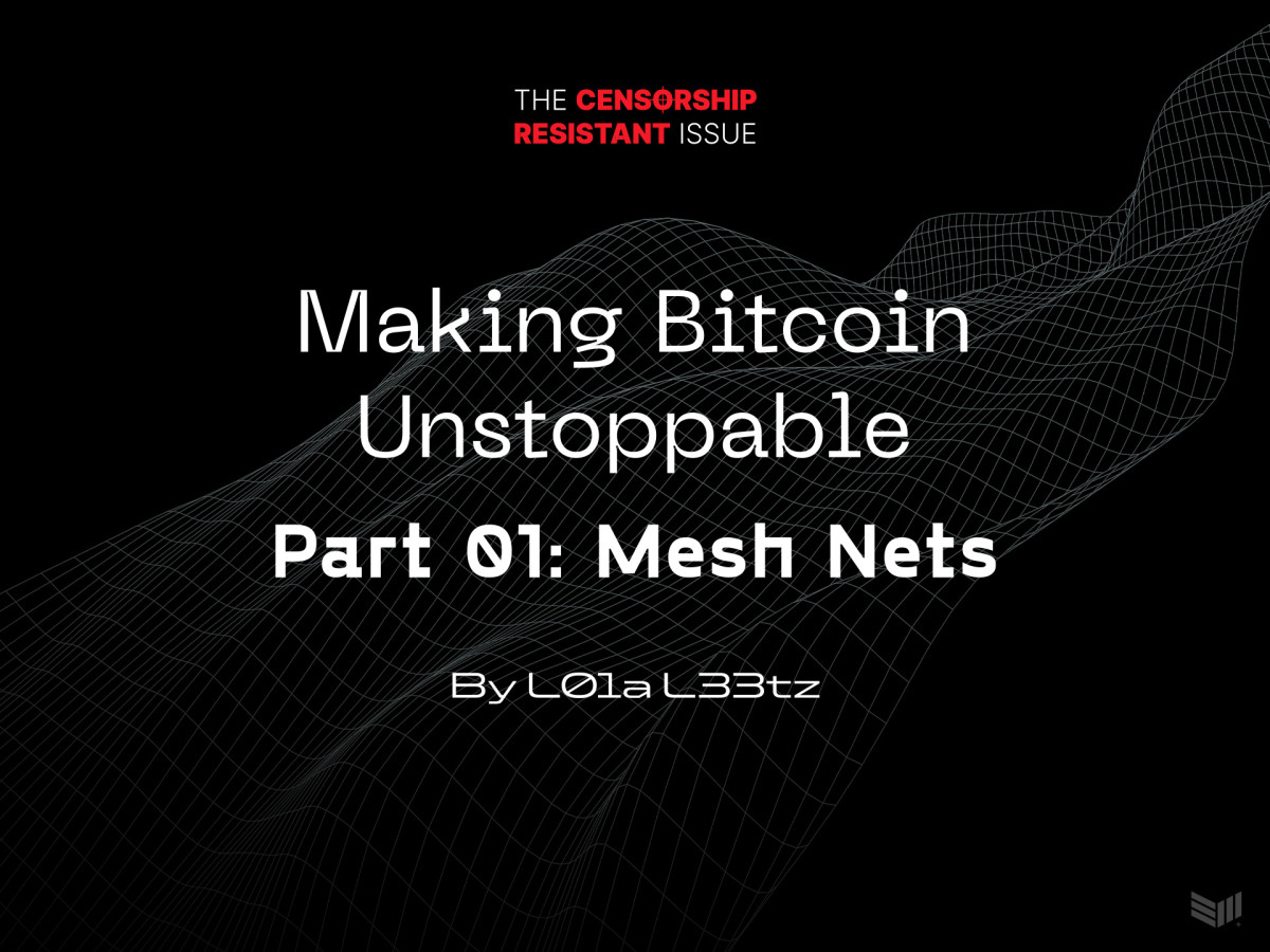 Making Bitcoin Unstoppable Part One: Mesh Nets - Bitcoin Magazine