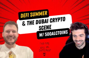 500Altcoins discusses DeFi Summer and the Dubai Crypto Scene - This Time Will Be Different - Episode 2