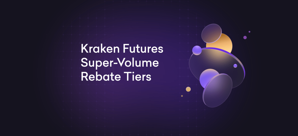 Announcing Super-Volume Rebate Tiers for Kraken Futures « Kraken Blog