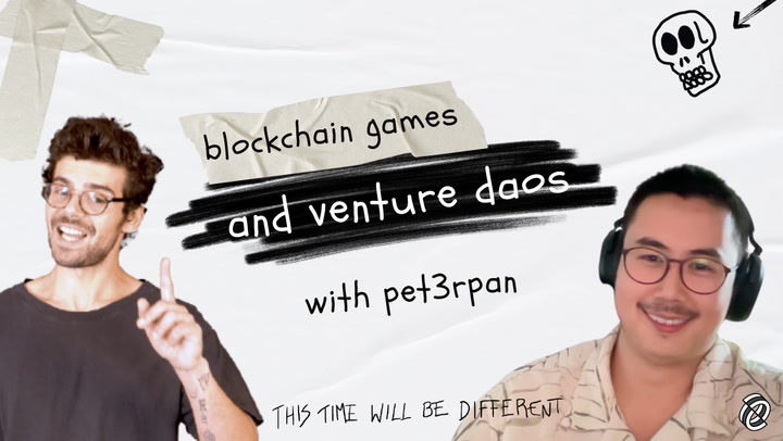 Pet3rPan_ on venture DAOs and blockchain games