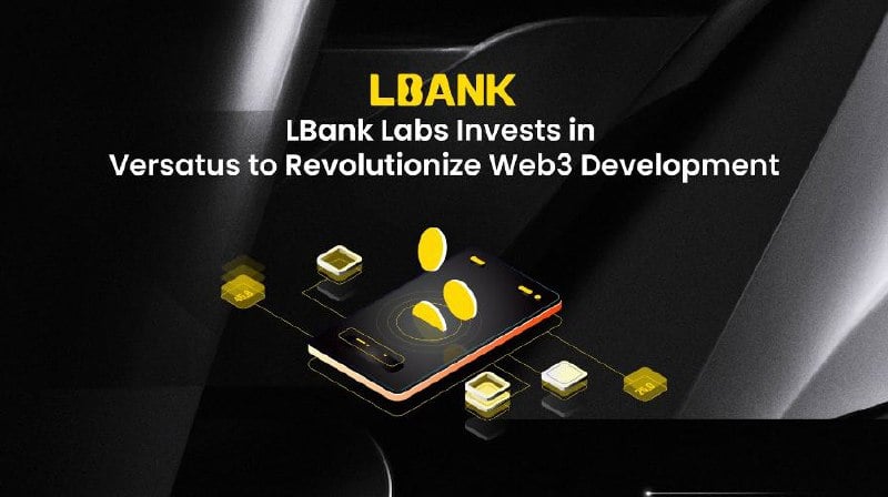 LBank Labs Invests in Versatus to Revolutionize Web3 Development