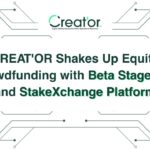 CREAT’OR Shakes Up Equity Crowdfunding With Beta Stage ICO and StakeXchange Platform