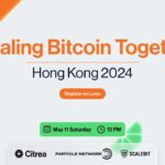 “Scaling Bitcoin Together” Event Set to Unite Bitcoin Leaders in Hong Kong