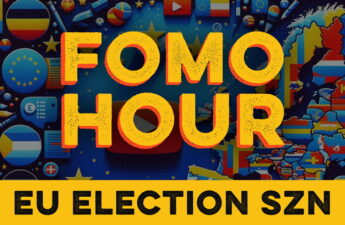 FOMO HOUR 134 - EU SNAP ELECTIONS LAND