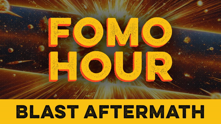 FOMO HOUR 147 - THE BLAST FALLOUT