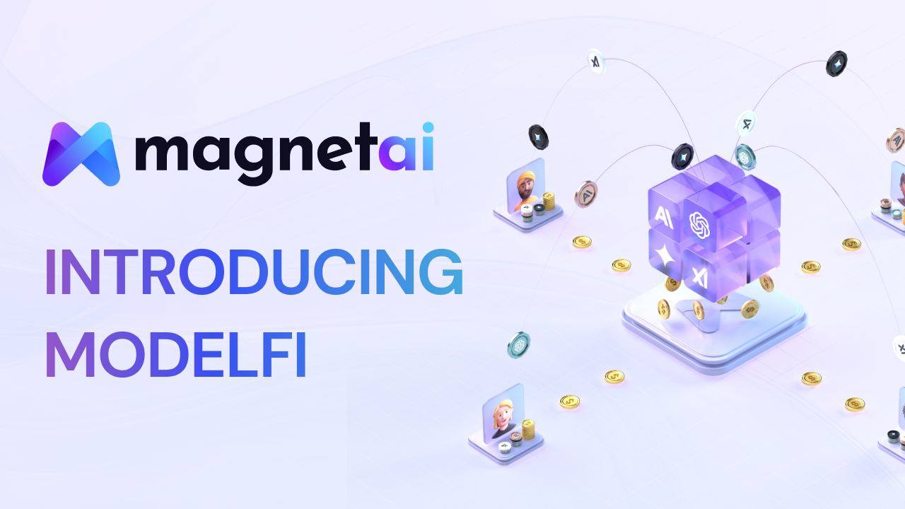 MagnetAI Unveils Revolutionary AI-Driven ModelFi Platform to Transform the AI Economy