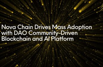 Nova Chain Drives Mass Adoption with DAO Community-Driven Blockchain and AI Platform