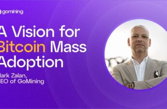 A Vision for Bitcoin Mass Adoption by Mark Zalan, CEO of GoMining