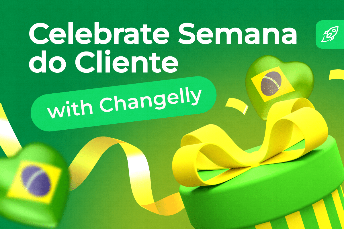 Celebrate Dia & Semana do Cliente with Changelly