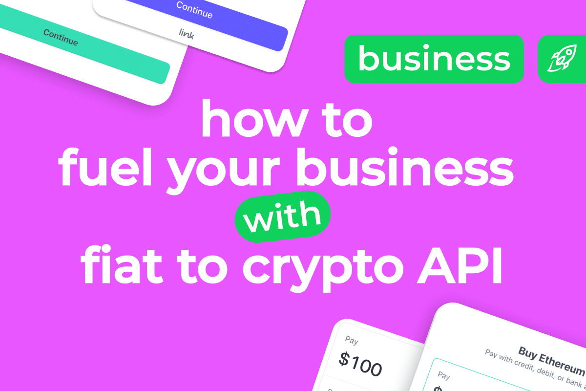 Why Every Web3 Business Needs a Fiat-to-Crypto API Solution