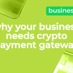 Top 5 Points To Consider When Choosing a Crypto Payment Gateway