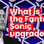 What Is the Fantom Crypto Sonic Upgrade?