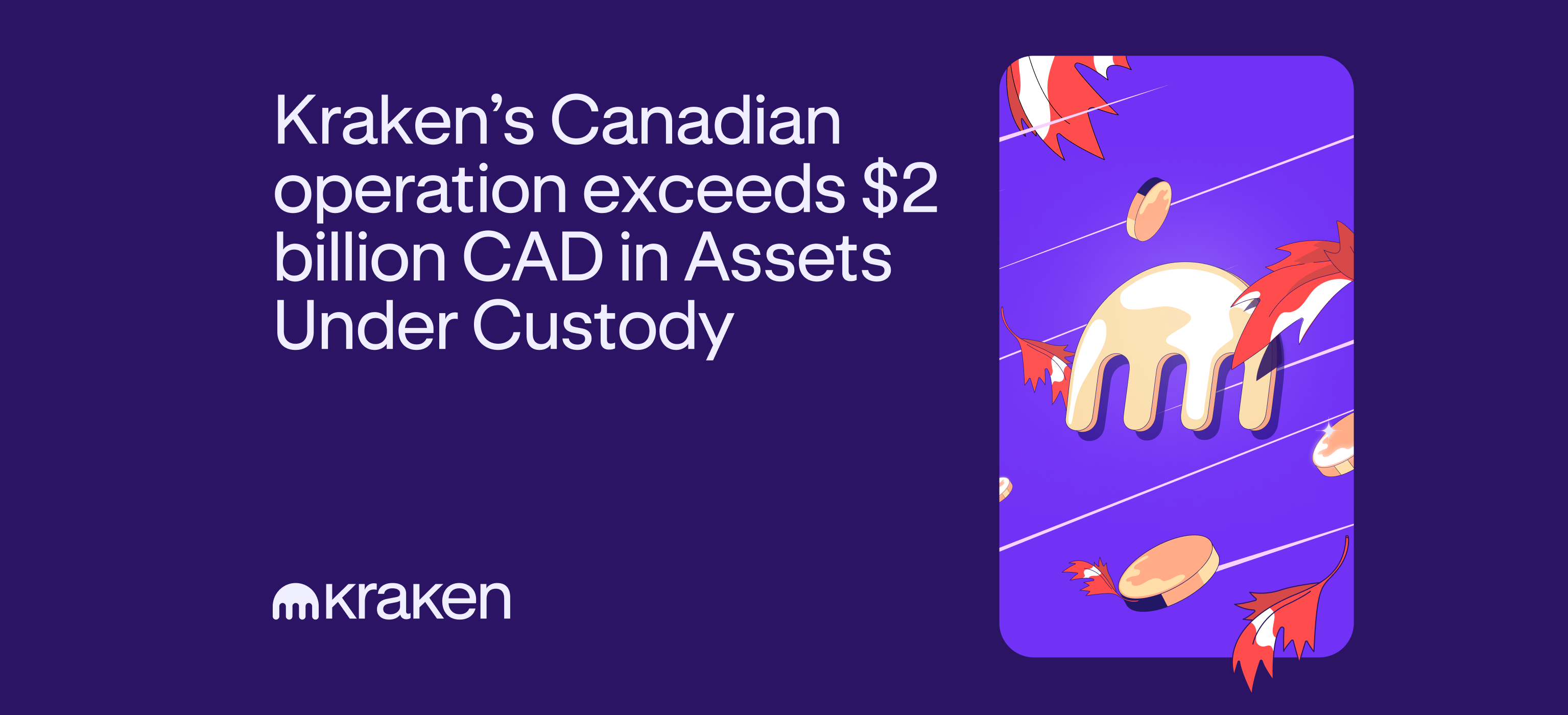 Kraken’s Canadian operation exceeds $2 billion CAD in combined client assets under custody