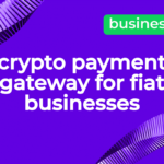 Why Does a Fiat Business Need a Cryptocurrency Payment Gateway? – Cryptocurrency News & Trading Tips – Crypto Blog by Changelly