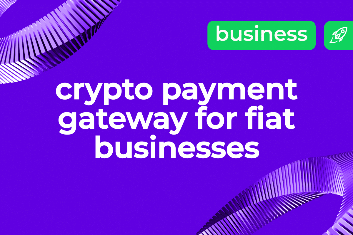 Why Does a Fiat Business Need a Cryptocurrency Payment Gateway? – Cryptocurrency News & Trading Tips – Crypto Blog by Changelly