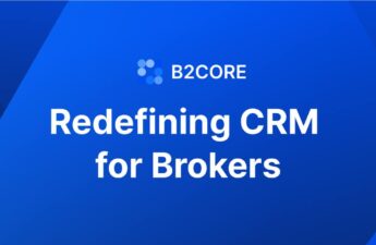 B2CORE Announces Multi-Platform Upgrades for Forex and Crypto Brokerages