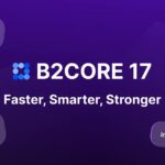 B2CORE 17 Is Live: DXTrade Integration, New Payment Options & A Sleek New Look