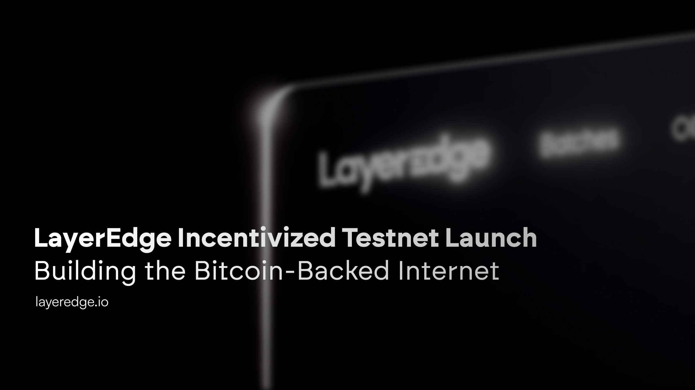 Bitcoin-Backed Internet is here – LayerEdge Launches It’s Incentivized Testnet