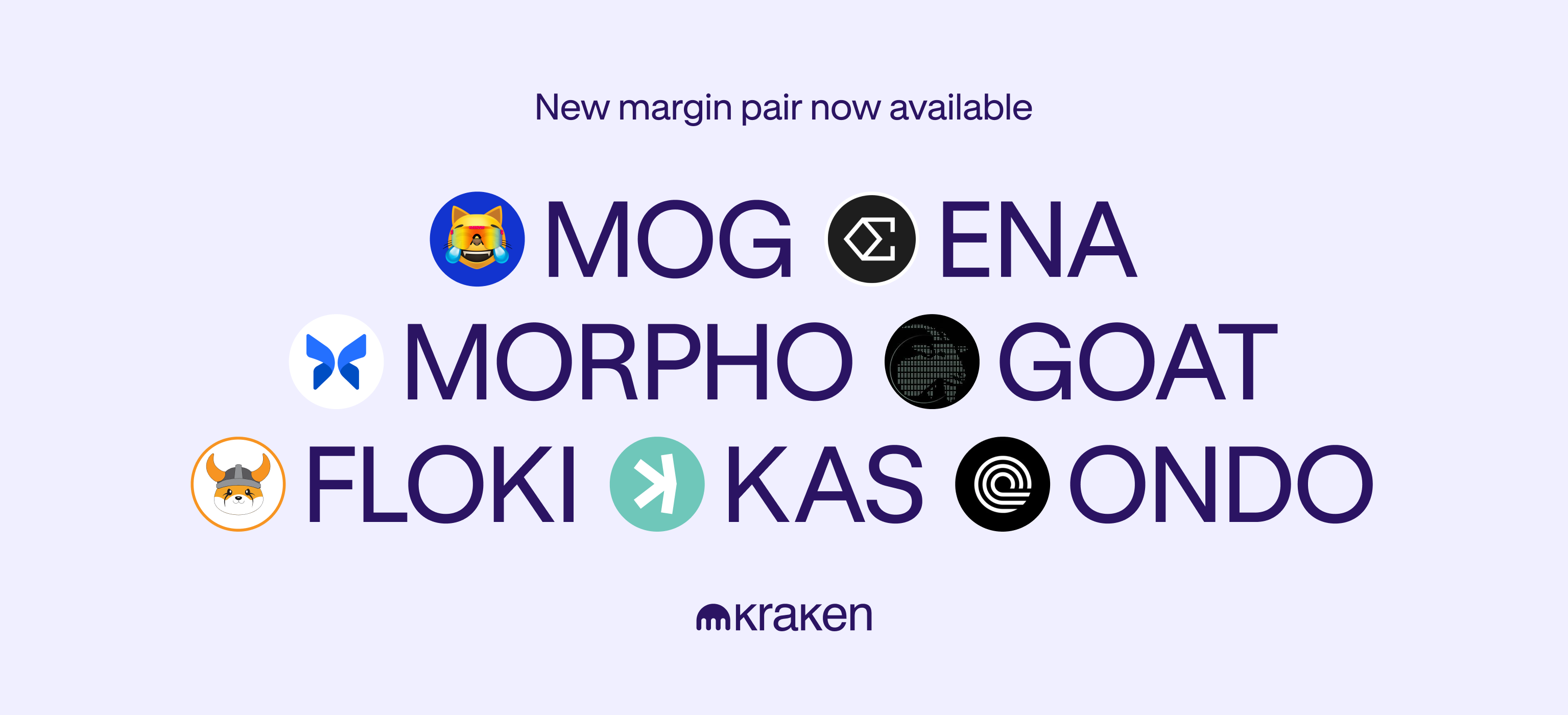 Expanded margin pairs available for MOG, ENA, MORPHO, GOAT, FLOKI, ONDO and KAS!