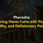 Pharaohs: Redefining Meme Coins With Purpose, Utility, and Deflationary Power